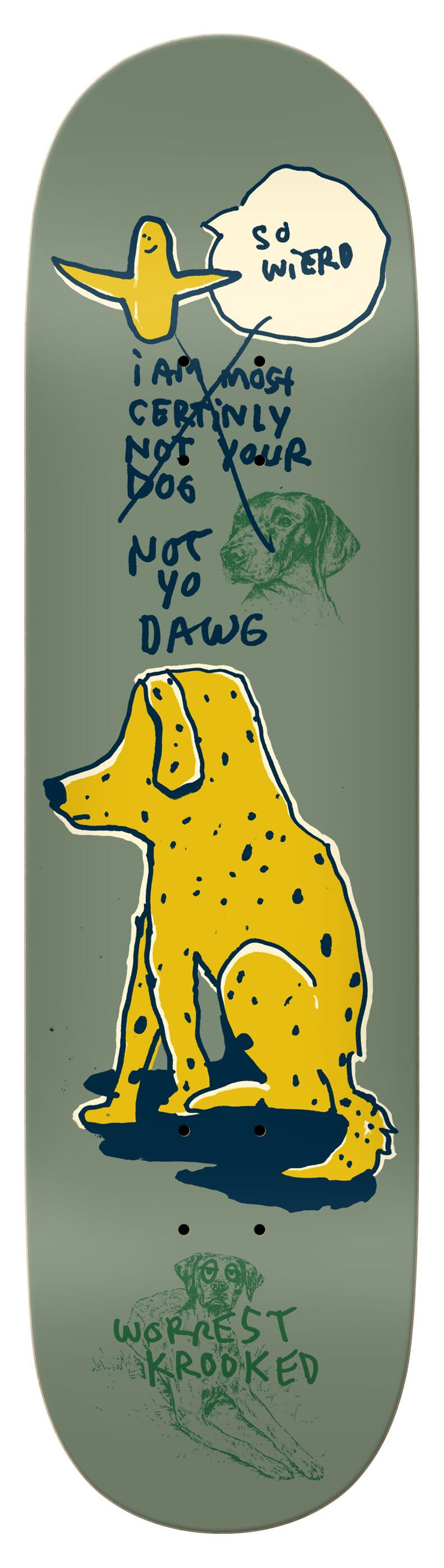 KR. WORREST "NOT YO DOG" 8.25"